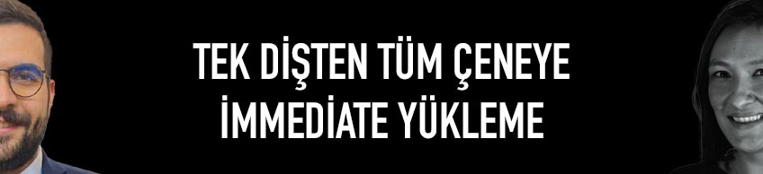 Tek Dişten Tüm Çeneye İmmediate Yükleme